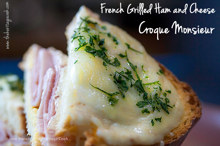 Creamy, Cheesy French Ham & Cheese Sandwiches, Croque Monsieur; 2015 Jane Bonacci, The Heritage Cook