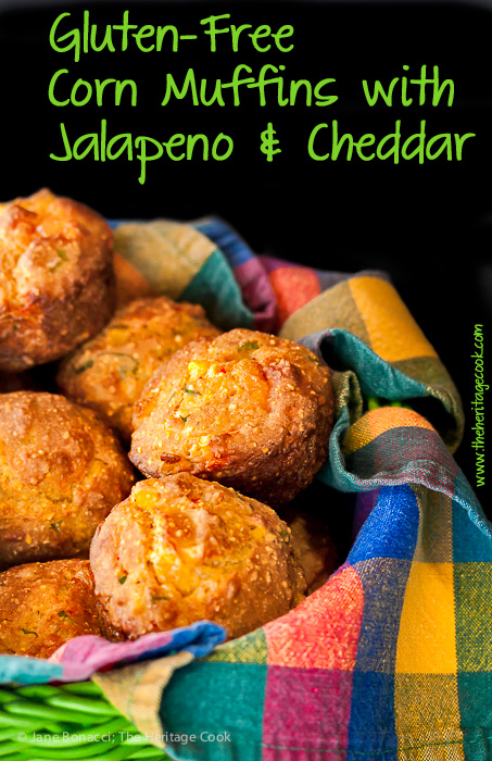 Fun, delicious, and filled with whatever you like, make them as spicy as you want! Gluten Free Corn Muffins with Jalapeno and Cheese; 2015 Jane Bonacci, The Heritage Cook. 