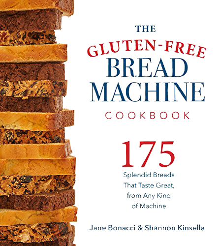Cover shot of The Gluten-Free Bread Machine Cookbook; 175 recipes by Jane Bonacci and Shannon Kinsella, Harvard Common Press Oct 15 2016