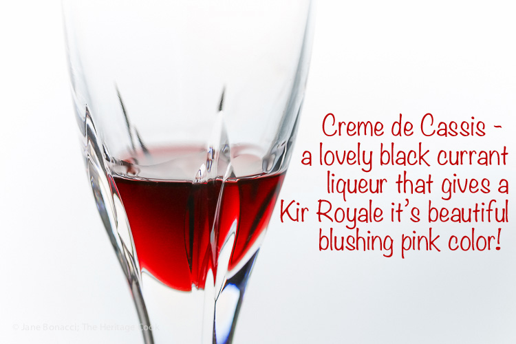 Cassis adds the blush hue to a Kir Royale; Kir Royale Champagne Cocktails; © 2016 Jane Bonacci, The Heritage Cook