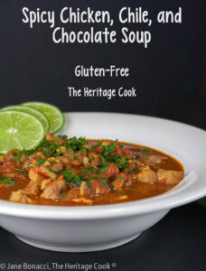 Gluten Free Spicy Chicken, Chiles, and Chocolate Soup; © 2016 Jane Bonacci, The Heritage Cook