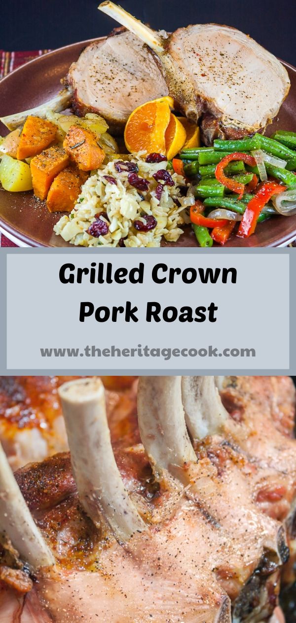 Showstopper Grilled Crown Pork Roast; 2019 Jane Bonacci, The Heritage Cook