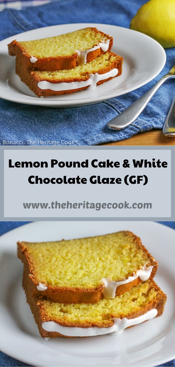 Lemon Pound Cake with White Chocolate Glaze © 2020 Jane Bonacci, The Heritage Cook