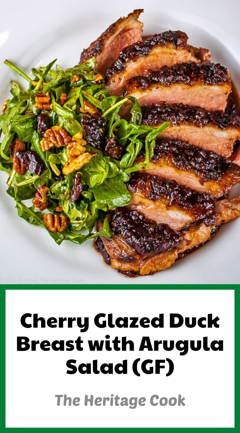 Cherry Glazed Duck Breasts and Arugula Salad with Cherry Vinaigrette; © 2021 Jane Bonacci, The Heritage Cook