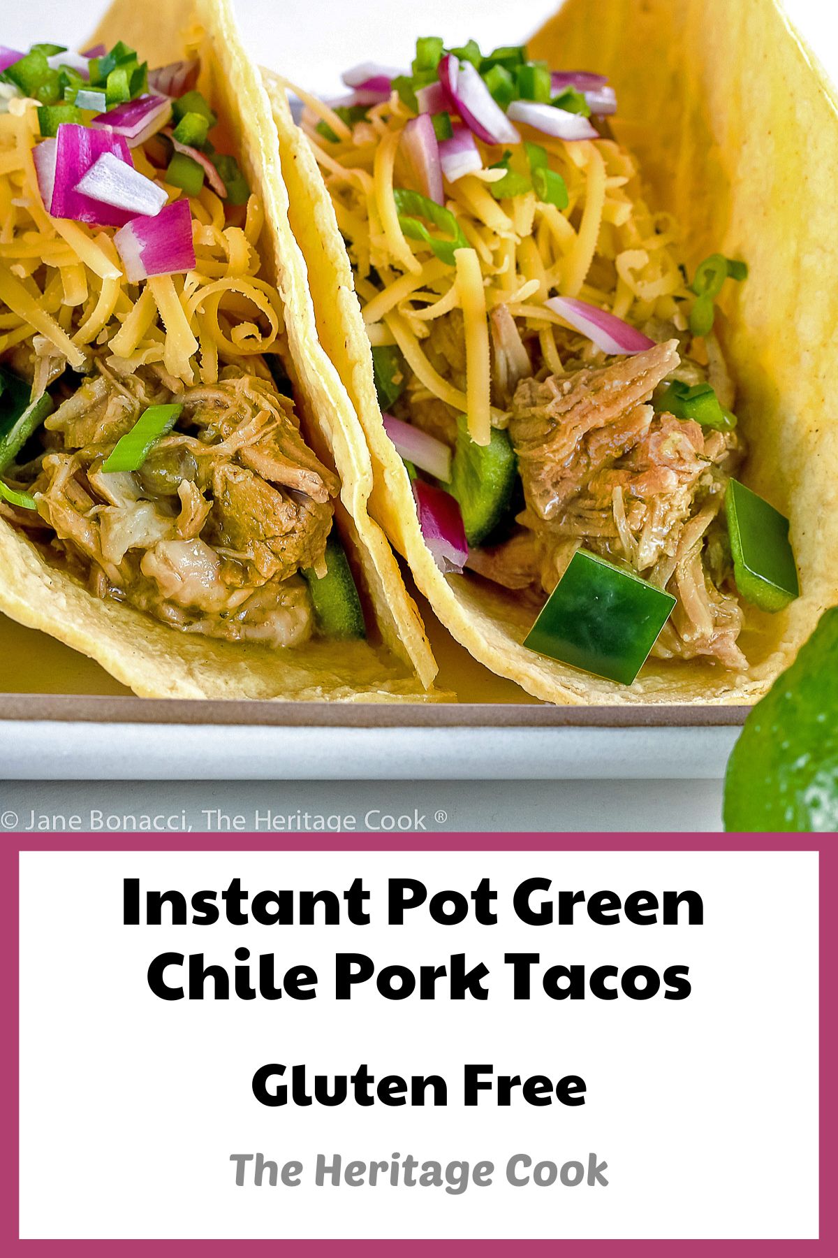 Instant Pot Green Chile Pork Tacos (Gluten Free) © 2018 Jane Bonacci, The Heritage Cook