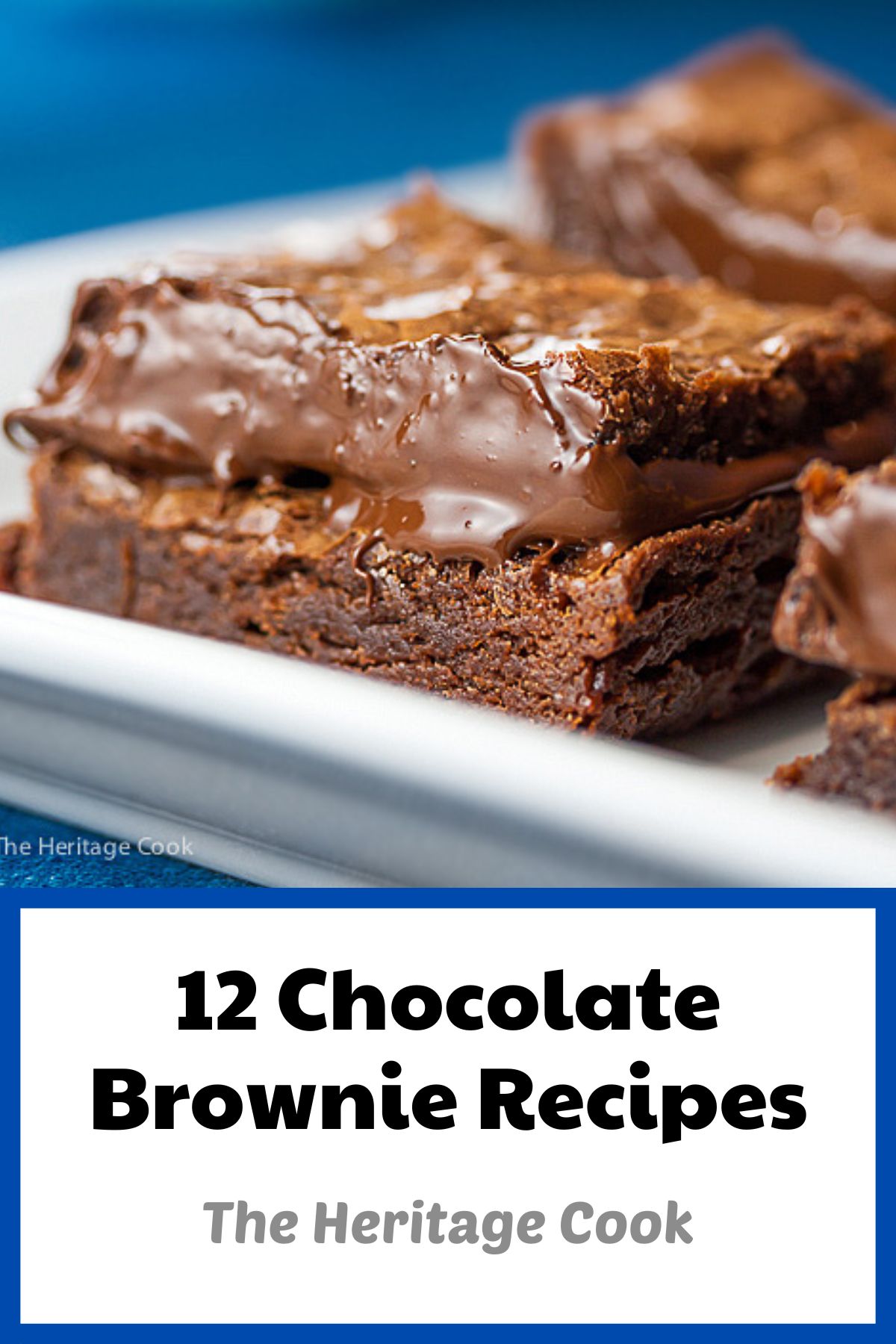12 Outstanding Chocolate Brownie Recipes; A collection of 12 chocolate brownie recipes from some of the finest bloggers on the Internet; Recipe collection compiled by Jane Bonacci, The Heritage Cook 2023. 